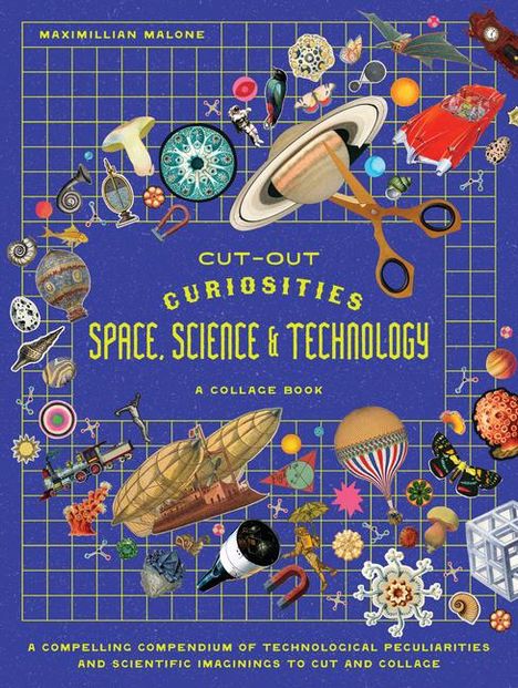 Maximillian Malone: Cut-Out Curiosities Space, Science & Technology: A Collage Book, Buch