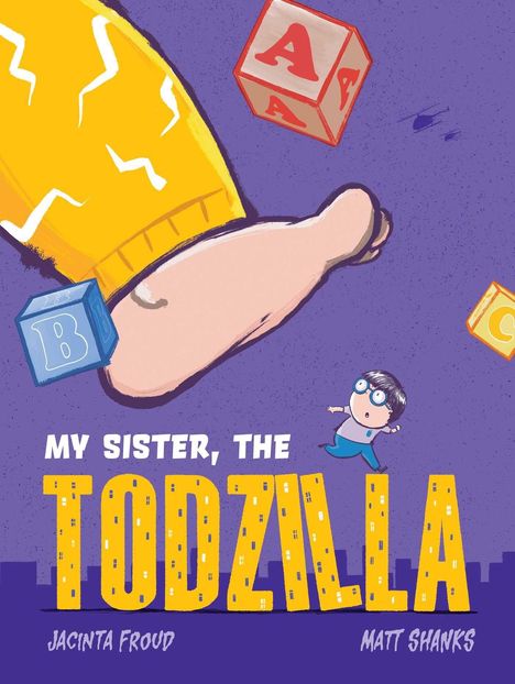 "My Sister, The TODZILLA" von Jacinta Froud und Matt Shanks. Illustration: Ein Kind rennt unter einem riesigen Bein.