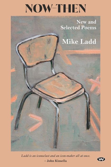 „NOW-THEN“, „New and Selected Poems“, „Mike Ladd“. Ein gemalter Metallstuhl mit Holzsitz auf grauem Hintergrund.