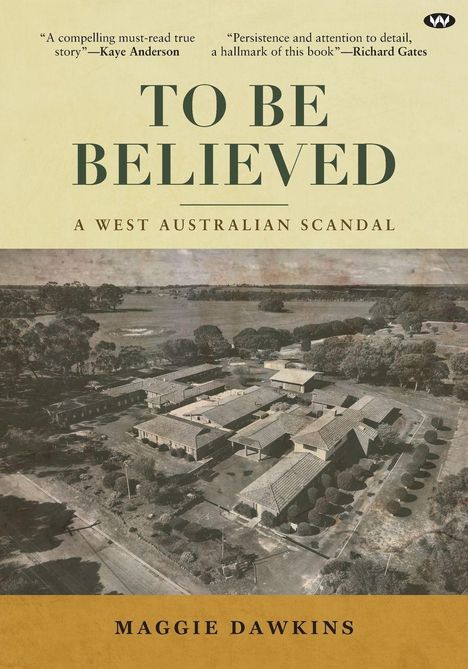 "TO BE BELIEVED" steht oben, darunter "A WEST AUSTRALIAN SCANDAL". Unten "MAGGIE DAWKINS". Luftbild einer Anlage.