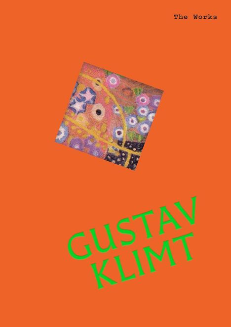 Texte: "The Works", "GUSTAV KLIMT". Orange Hintergrund, abstrakter Kunstschnitt diagonal.