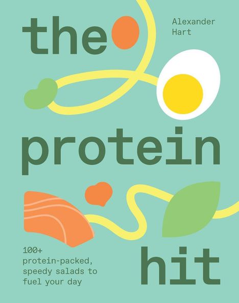 Alexander Hart. the protein hit. 100+ protein-packed, speedy salads to fuel your day. Abstrakte Lebensmittel-Illustrationen.