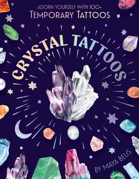 "Adorn yourself with 100+ temporary tattoos. Crystal Tattoos by Maya Beus." Bunte Kristalle und Sterne auf dunklem Hintergrund.