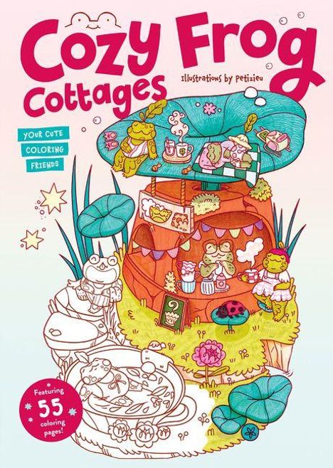 „Cozy Frog Cottages“, „Your cute coloring friends“, Illustration einer Frosch-Hütte mit fröhlichen Fröschen und 55 Mal-Seiten.