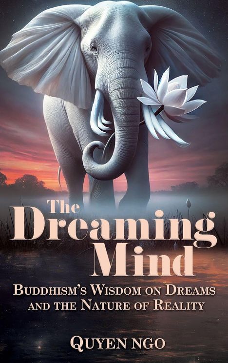 Covertext: "The Dreaming Mind: Buddhism’s Wisdom on Dreams and the Nature of Reality" von Quyen Ngo. Ein Elefant mit Lotus.