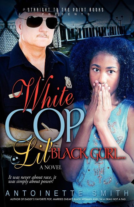 Antoinette Smith: White Cop, Lil Black Girl, Buch