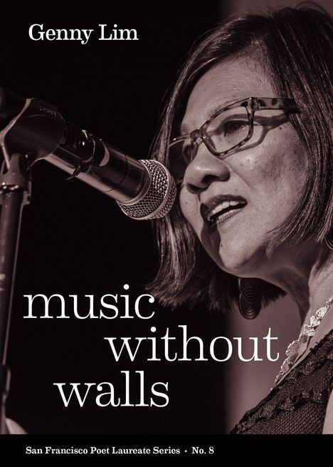 "Genny Lim. music without walls. San Francisco Poet Laureate Series • No. 8." Frau spricht ins Mikrofon.