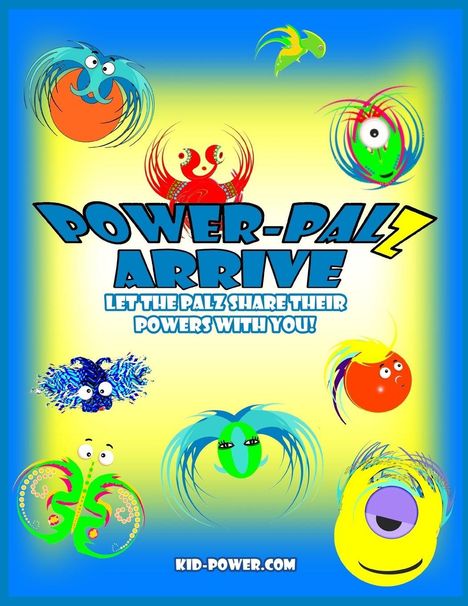 "POWER-PALZ ARRIVE. LET THE PALZ SHARE THEIR POWERS WITH YOU! kid-power.com" Bunte, fröhliche Kreaturen auf gelbem Hintergrund.