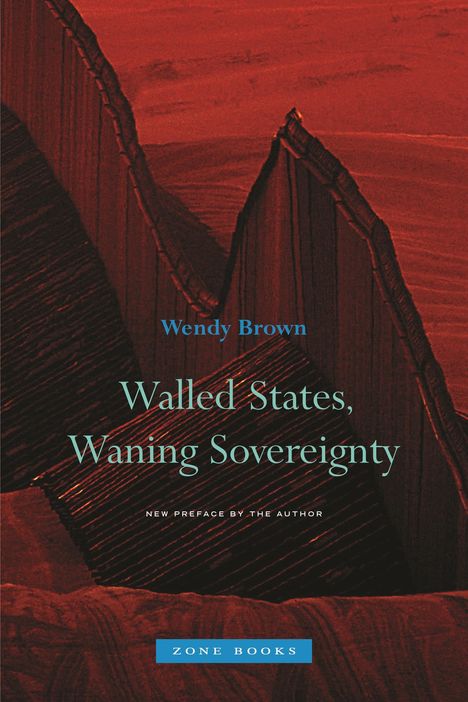 Wendy Brown: Walled States, Waning Sovereignty, Buch