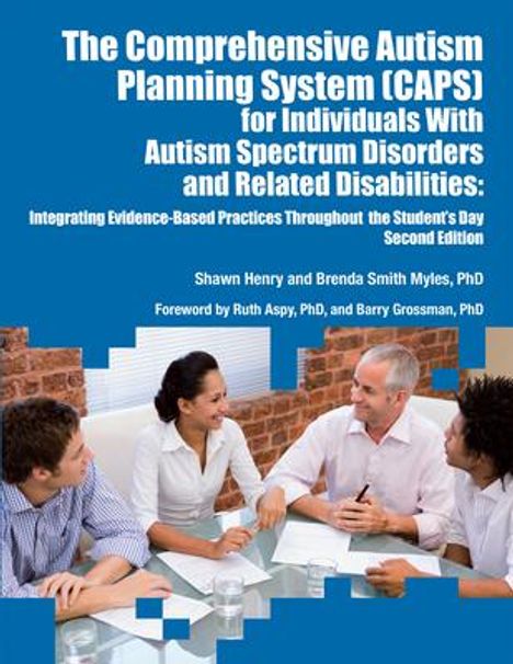 Shawn Henry: The Comprehensive Autism Planning System (Caps) for Individuals with Autism and Related Disabilities: Integrating Evidence-Based Practices Throughout, Buch