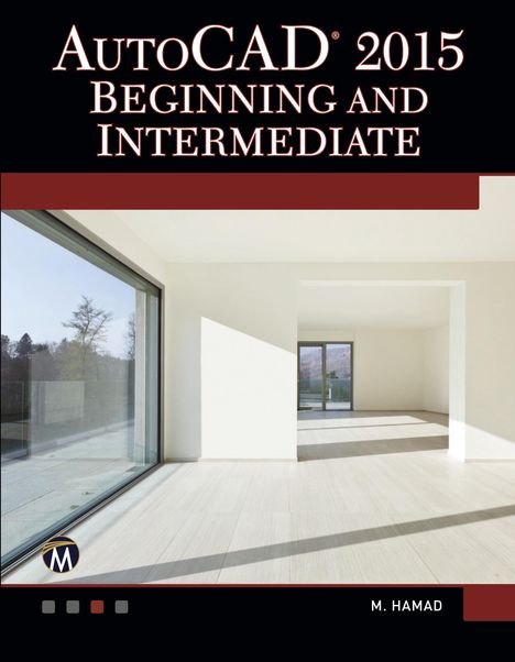 Munir Hamad: AutoCAD 2015 Beginning and Intermediate, Buch