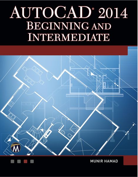 Munir Hamad: AutoCAD 2014 Beginning and Intermediate, Buch