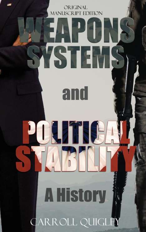 Carroll Quigley: Weapons Systems and Political Stability, Buch