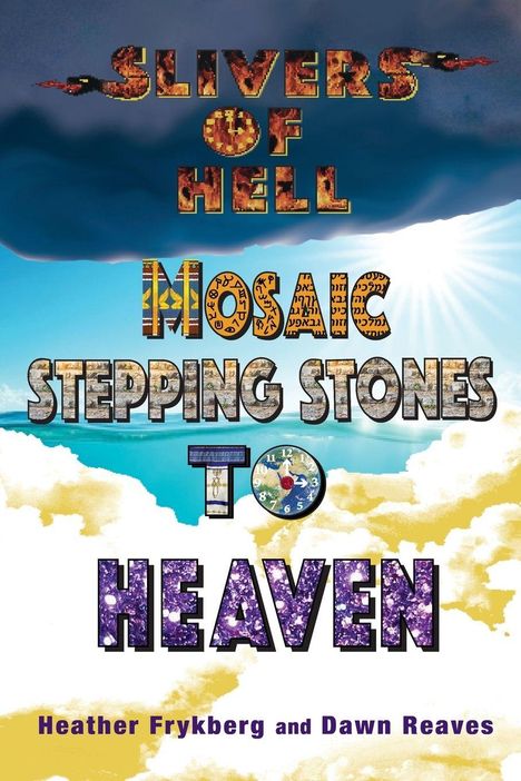 Der Text lautet: "Slivers of Hell: Mosaic Stepping Stones to Heaven" von Heather Frykberg und Dawn Reaves.