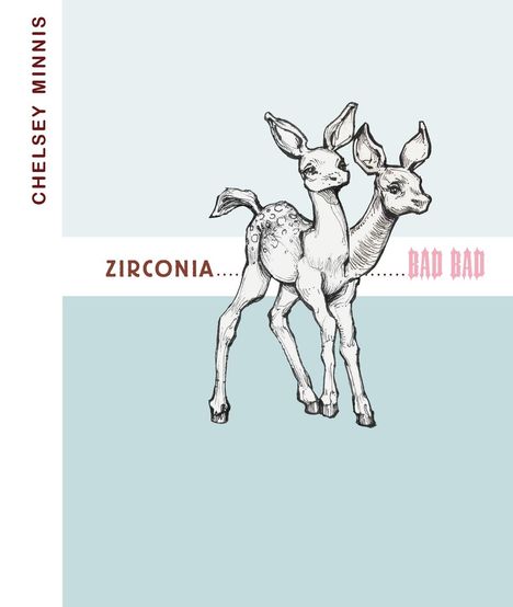 Chelsey Minnis: Zirconia ...................... Bad Bad, Buch