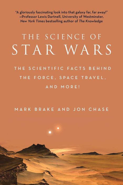 „The Science of Star Wars“, wissenschaftliche Fakten über die Macht und Raumreisen. Autoren: Mark Brake und Jon Chase. Illustration von Wüstenlandschaft mit zwei Sonnen.