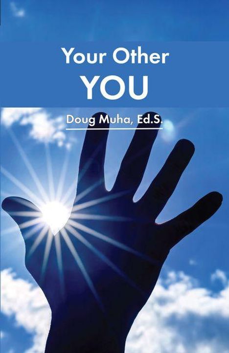 "Your Other YOU" von Doug Muha, Ed.S. Eine Hand streckt sich zum strahlend blauen Himmel, Sonnenstrahlen scheinen durch.