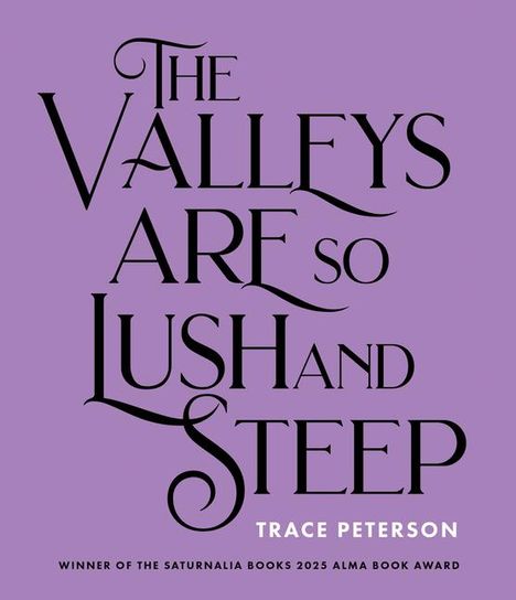 Trace Peterson: The Valleys Are So Lush and Steep, Buch