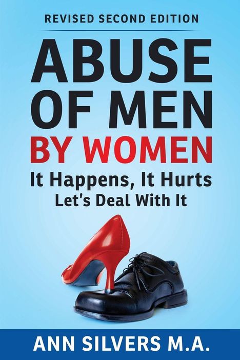 "Revised Second Edition: Abuse of Men by Women. It Happens, It Hurts, Let's Deal With It. Ann Silvers M.A." Ein roter High Heel steht auf einem schwarzen Herrenschuh.