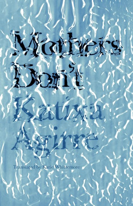 Katixa Agirre: Mothers Don't, Buch