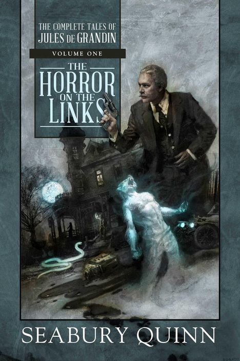 Seabury Quinn: The Horror on the Links: The Complete Tales of Jules de Grandin, Volume One, Buch