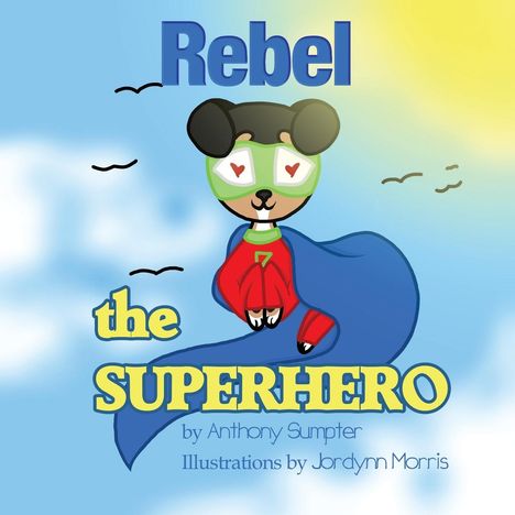 Anthony Sumpter: Rebel The Superhero, Buch