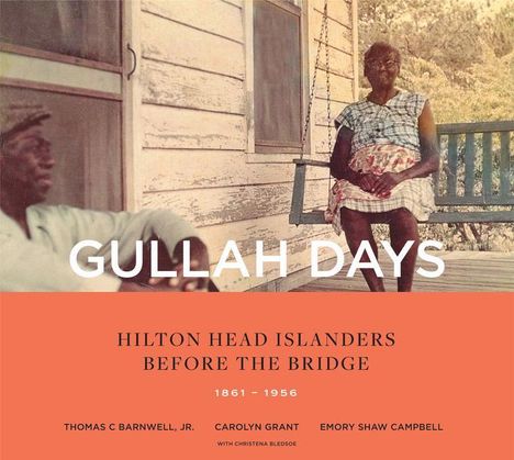Thomas C. Barnwell: Gullah Days: Hilton Head Islanders Before the Bridge 1861-1956, Buch