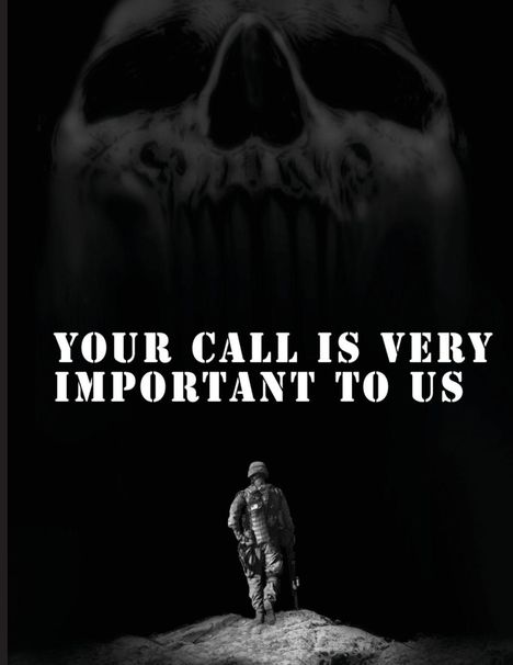 Text: "YOUR CALL IS VERY IMPORTANT TO US." Ein Soldat geht unter einem großen, dunklen Schädel.