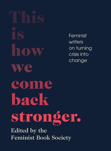 This Is How We Come Back Stronger: Feminist Writers on Turning Crisis Into Change, Buch