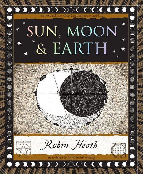 "Sun, Moon & Earth" von Robin Heath. Illustration mit geometrischen Formen und Mondphasen am Rand.