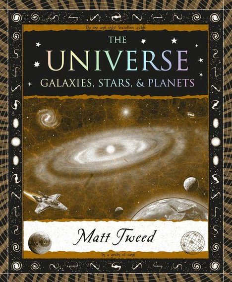 „THE UNIVERSE: GALAXIES, STARS, & PLANETS“, Matt Tweed. Illustration mit Galaxien, Planeten und einem Raumschiff.