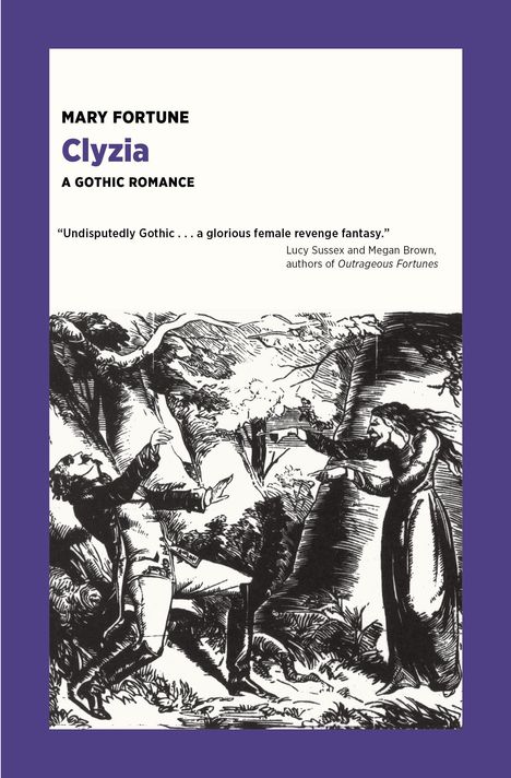 Titel: "MARY FORTUNE Clyzia A GOTHIC ROMANCE". Zitat von Lucy Sussex und Megan Brown. Schwarz-weiße Illustration: Männer, Bäume.