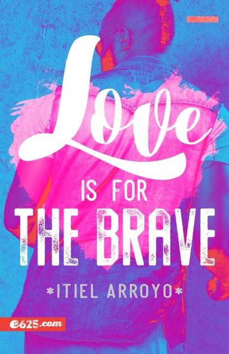 Itiel Arroyo: Love Is for the Brave (Amar Es Para Valientes), Buch
