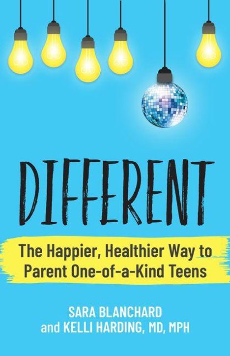 „DIFFERENT: The Happier, Healthier Way to Parent One-of-a-Kind Teens“ von Sara Blanchard und Kelli Harding. Glühbirnen und Discokugel.