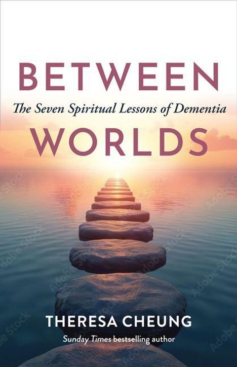 „BETWEEN WORLDS: The Seven Spiritual Lessons of Dementia“ von Theresa Cheung. Ein Pfad aus Steinen führt ins Wasser.