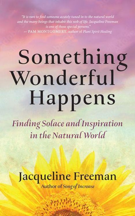 „Something Wonderful Happens“ in großer Schrift, darüber ein Zitat. Unten blüht eine große Sonnenblume.
