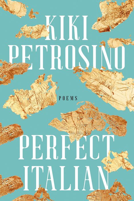 Großer Text: "KIKI PETROSINO". Darunter kleiner: "POEMS". Unten groß: "PERFECT ITALIAN". Hellblauer Hintergrund mit goldenen Verzierungen.
