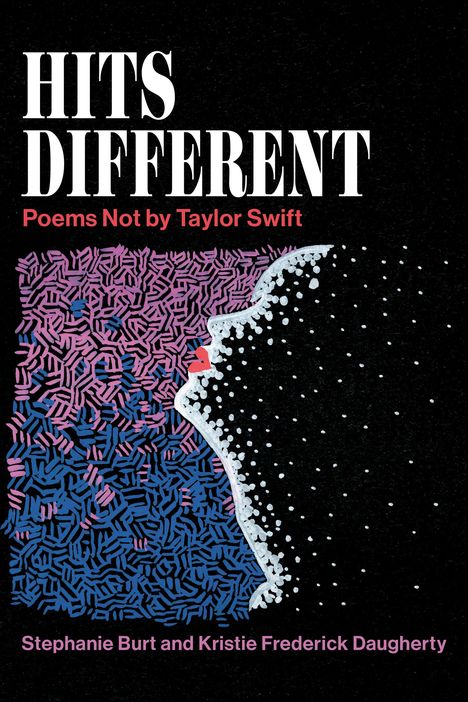 Titel: "HITS DIFFERENT"; Untertitel: "Poems Not by Taylor Swift"; Autoren: Stephanie Burt und Kristie Frederick Daugherty. Profil mit Muster.