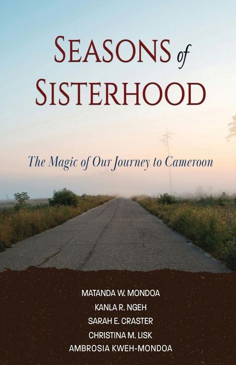 Oben: Seasons of Sisterhood. Mitte: The Magic of Our Journey to Cameroon. Unten: Fünf Autorennamen. Hintergrund: Landstraße.