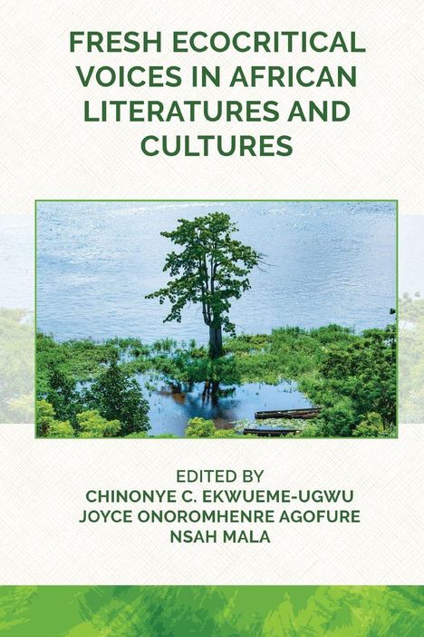"FRESH ECOCRITICAL VOICES IN AFRICAN LITERATURES AND CULTURES". Landschaft mit Wasser, Bäumen und dichter Vegetation.