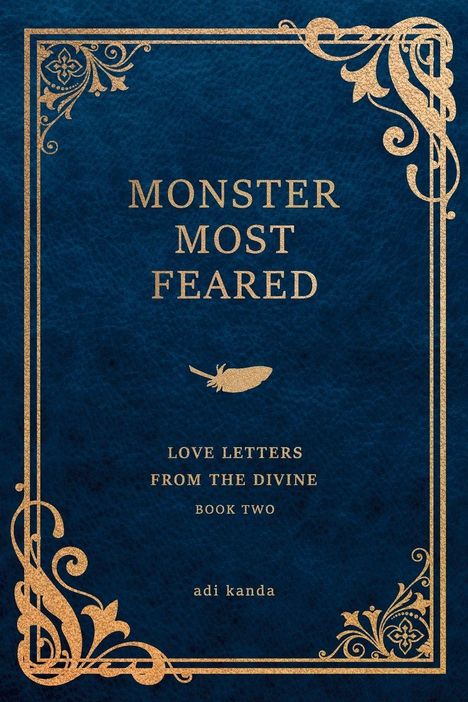"MONSTER MOST FEARED. LOVE LETTERS FROM THE DIVINE. BOOK TWO. adi kanda." Goldene Verzierungen auf blauem Hintergrund.