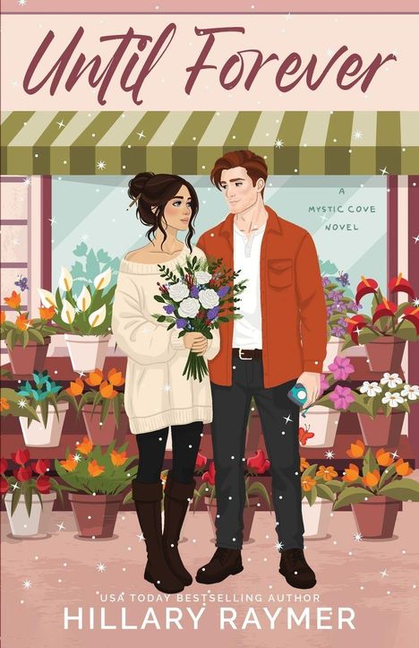 "Until Forever", "A Mystic Cove Novel", "Hillary Raymer". Illustration: Ein Paar steht vor einem blumengeschmückten Laden.
