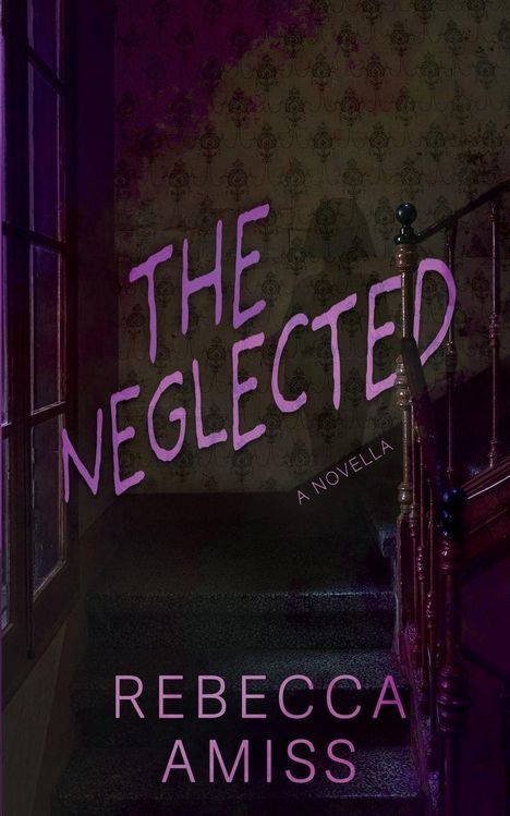 "The Neglected" von Rebecca Amiss, Novella. Dunkles, vernachlässigtes Treppenhaus mit Tapeten und Holzgeländer.