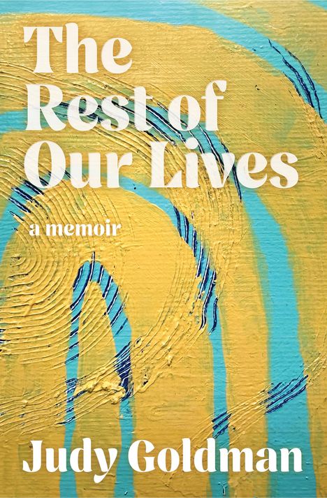 Judy Goldman: The Rest of Our Lives, Buch