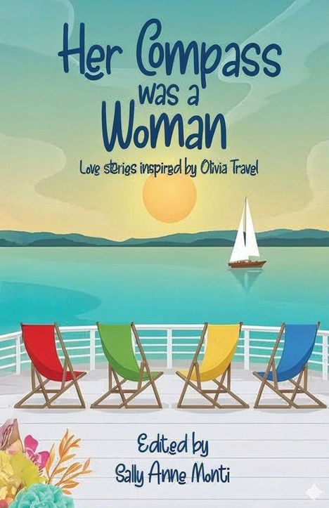 Text: "Her Compass was a Woman. Love stories inspired by Olivia Travel. Edited by Sally Anne Monti." Illustration: Sonnenuntergang, Meer, 4 bunte Liegestühle.
