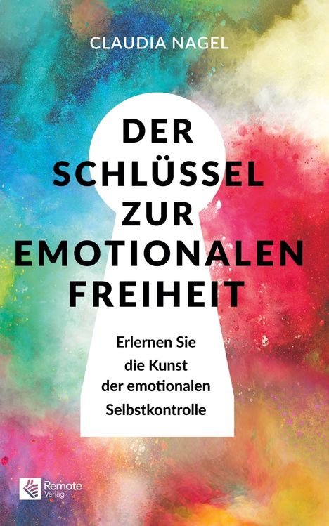 Claudia Nagel: Der Schlüssel zur emotionalen Freiheit, Buch