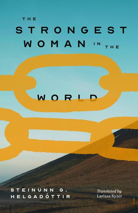 "The Strongest Woman in the World" von Steinunn G. Helgadóttir, übersetzt von Larissa Kyzer. Orangene Ketten in Landschaft.