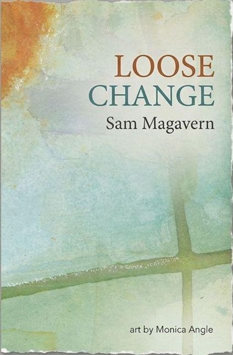 Text: "LOOSE CHANGE, Sam Magavern, art by Monica Angle." Illustration mit abstrakten Aquarellfarben: Grün, Blau, Orange.