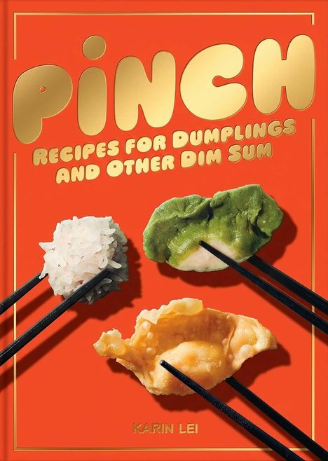 Text: "PINCH: Recipes for Dumplings and Other Dim Sum". Drei Dim Sum mit Stäbchen auf orangenem Hintergrund.