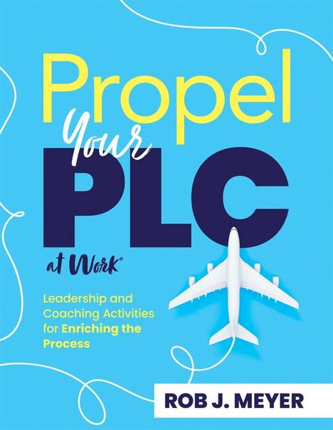 Rob J Meyer: Propel Your PLC at Work(r), Buch